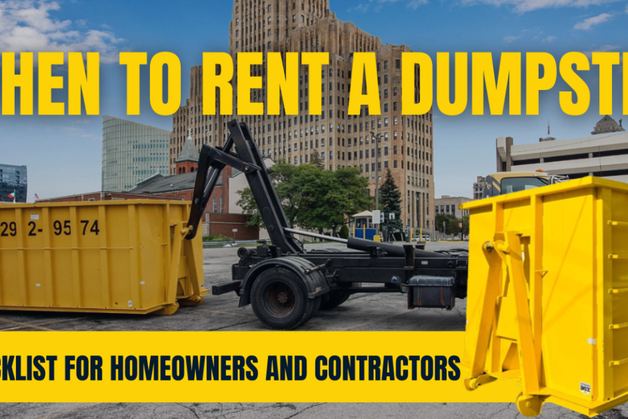 When to Rent a Dumpster: A Checklist for Homeowners and Contractors