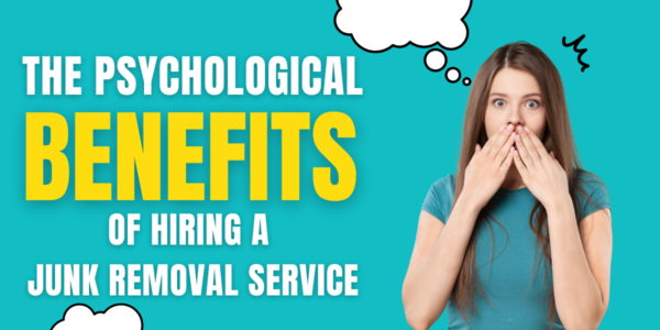 Psychological benefits of hiring a junk removal service