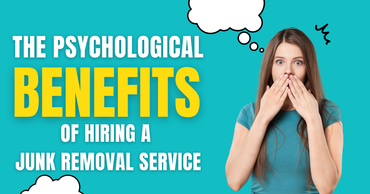 Psychological benefits of hiring a junk removal service