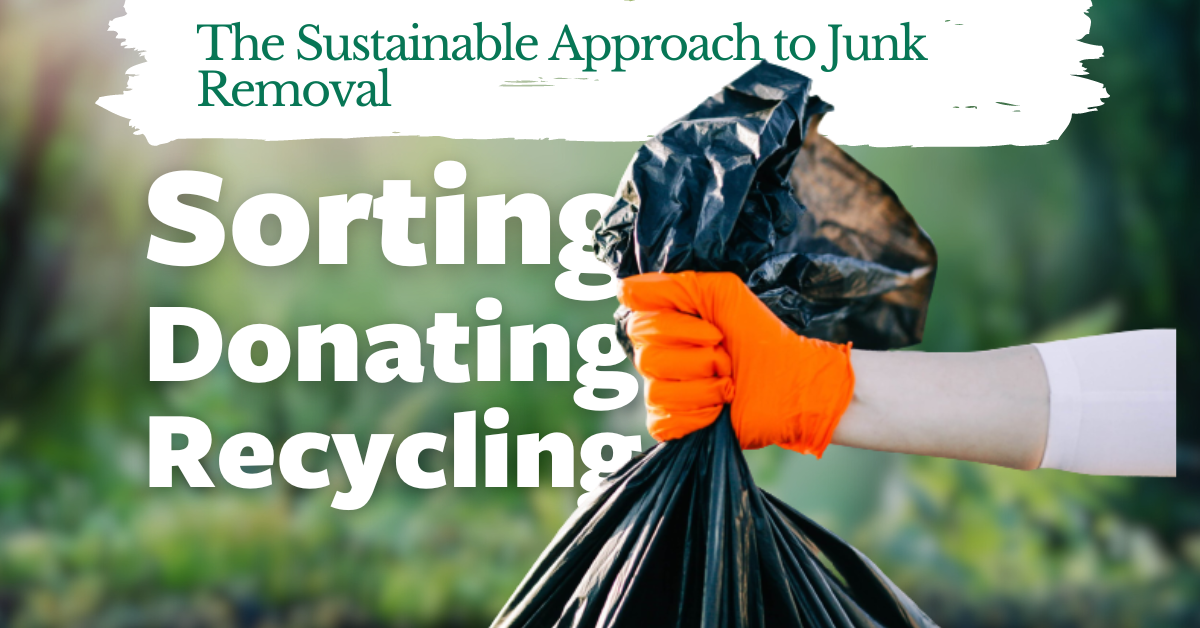 Sorting, Donating, Recycling: The Sustainable Approach to Junk Removal