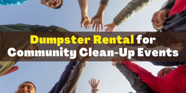 Dumpster rental for community clean-up