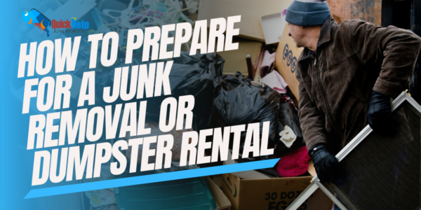 how to prepare for a junk removal or dumpster rental