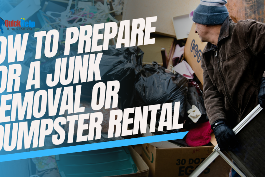 how to prepare for a junk removal or dumpster rental
