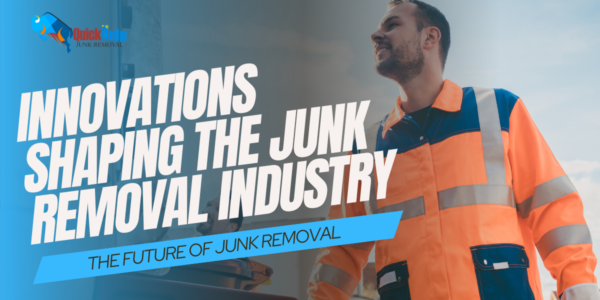 innovations shaping the junk removal industry