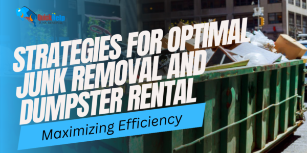 strategies for optimal junk removal and dumpster rental