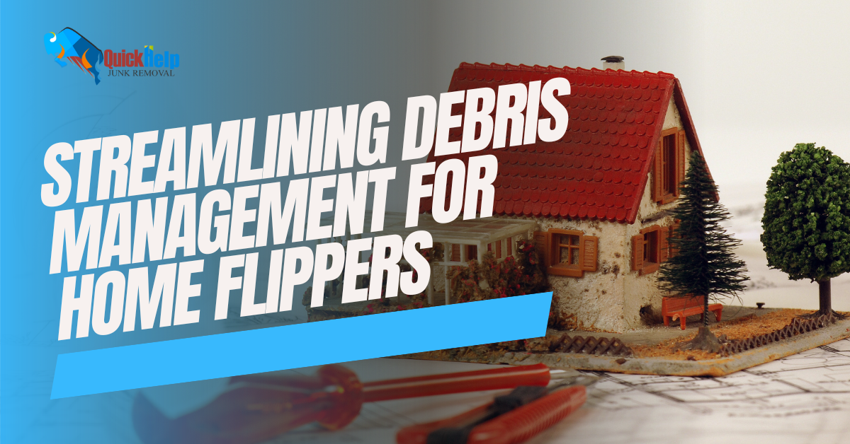 streamlining debris management for home flippers