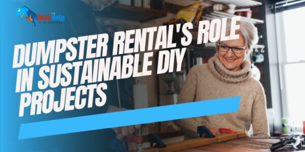 dumpster rentals role in sustainable diy projects