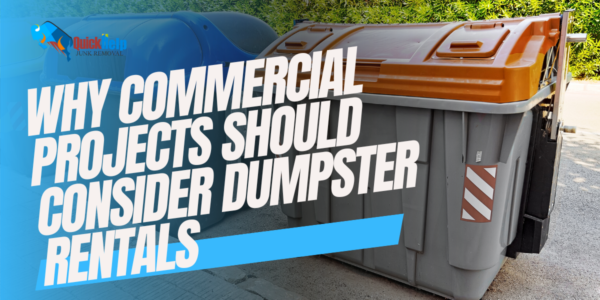 why commercial projects should consider dumpster rentals