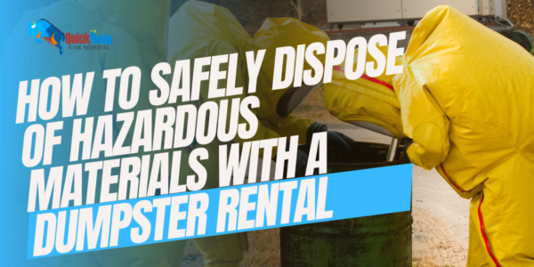 how to safely dispose of hazardous materials with a dumpster rental