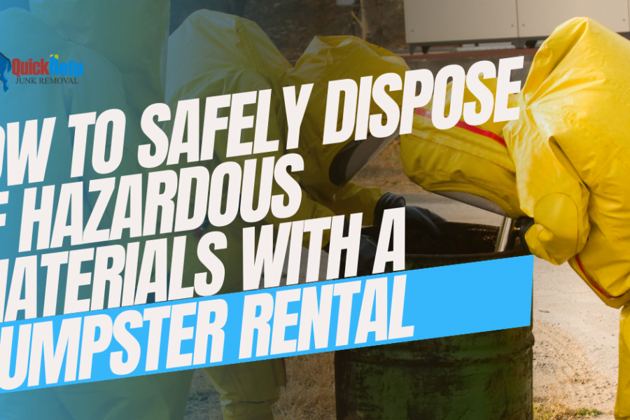 how to safely dispose of hazardous materials with a dumpster rental