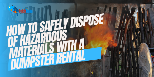 how to safely dispose of hazardous materials with a dumpster rental
