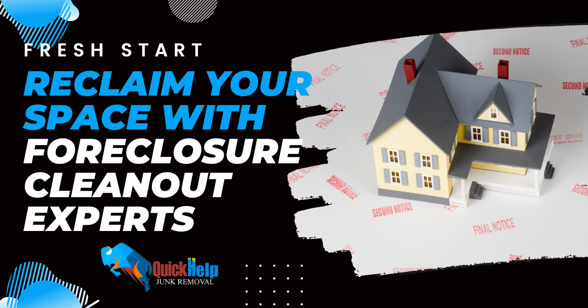 Fresh Start: Reclaim Your Space with Foreclosure Cleanout Experts