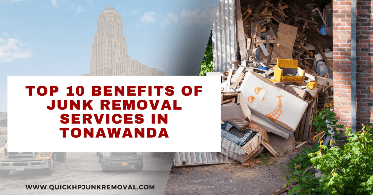 Top 10 Benefits of Junk Removal Services in Tonawanda 2024