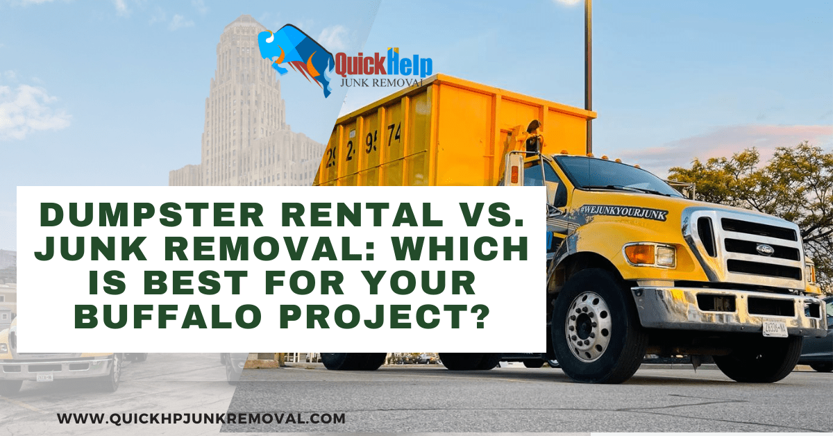 Dumpster Rental vs. Junk Removal: Which Is Best for Your Buffalo Project?