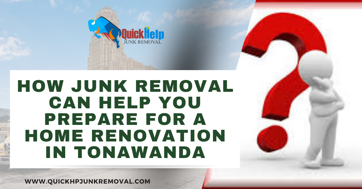 How Junk Removal Can Help You Prepare for a Home Renovation in Tonawanda