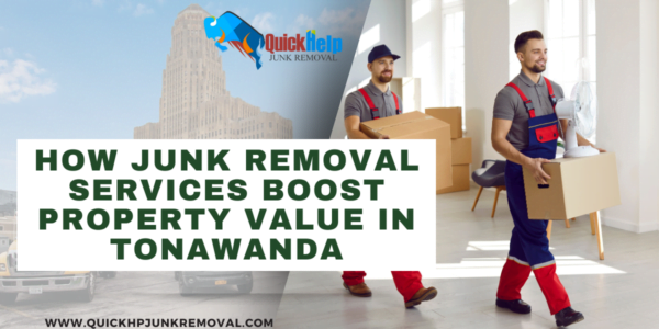 How Junk Removal Services Boost Property Value in Tonawanda