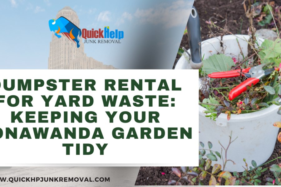 Dumpster Rental for Yard Waste: Keeping Your Tonawanda Garden Tidy