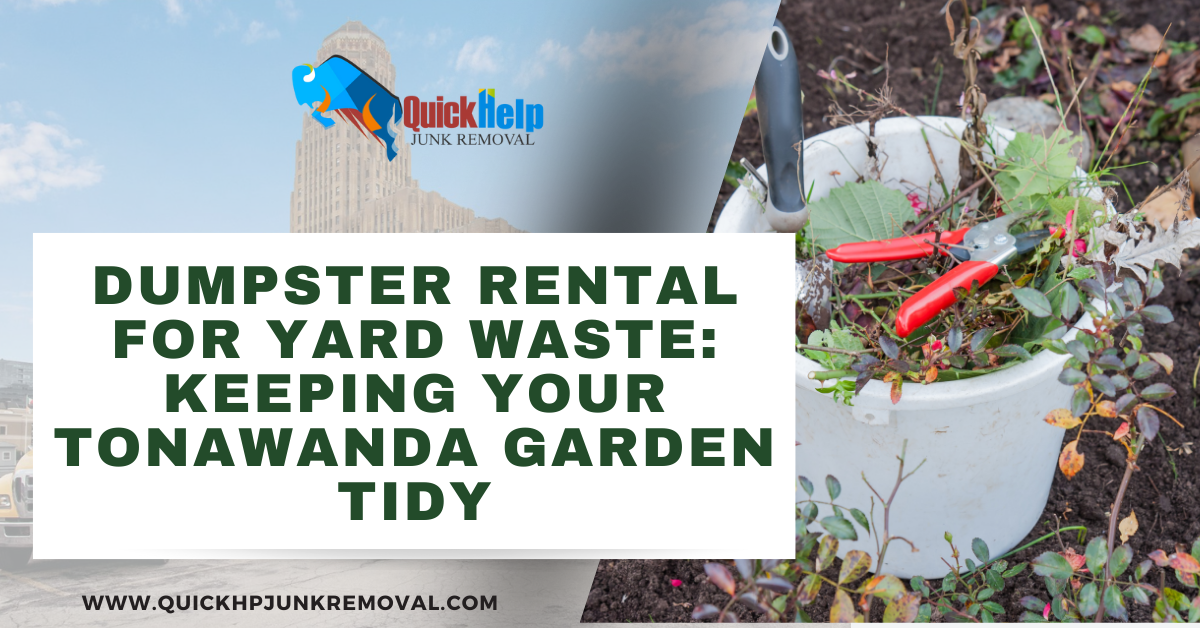 Dumpster Rental for Yard Waste: Keeping Your Tonawanda Garden Tidy