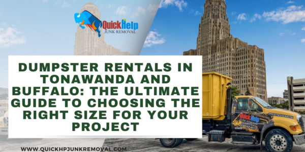 Dumpster Rentals in Tonawanda and Buffalo: The Ultimate Guide to Choosing the Right Size for Your Project