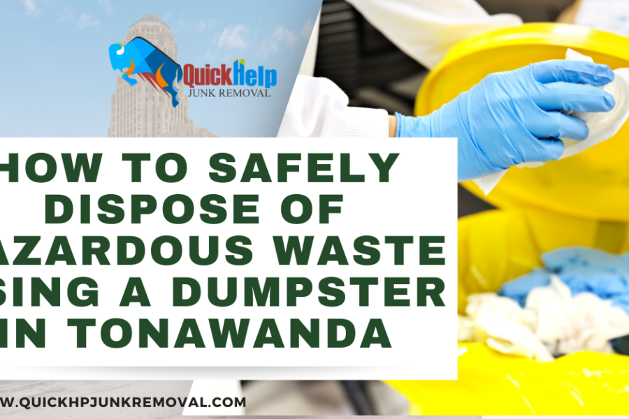 How to Safely Dispose of Hazardous Waste Using a Dumpster in Tonawanda