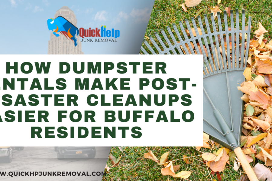 How Dumpster Rentals Make Post-Disaster Cleanups Easier for Buffalo Residents