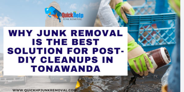 Why Junk Removal Is the Best Solution for Post-DIY Cleanups in Tonawanda