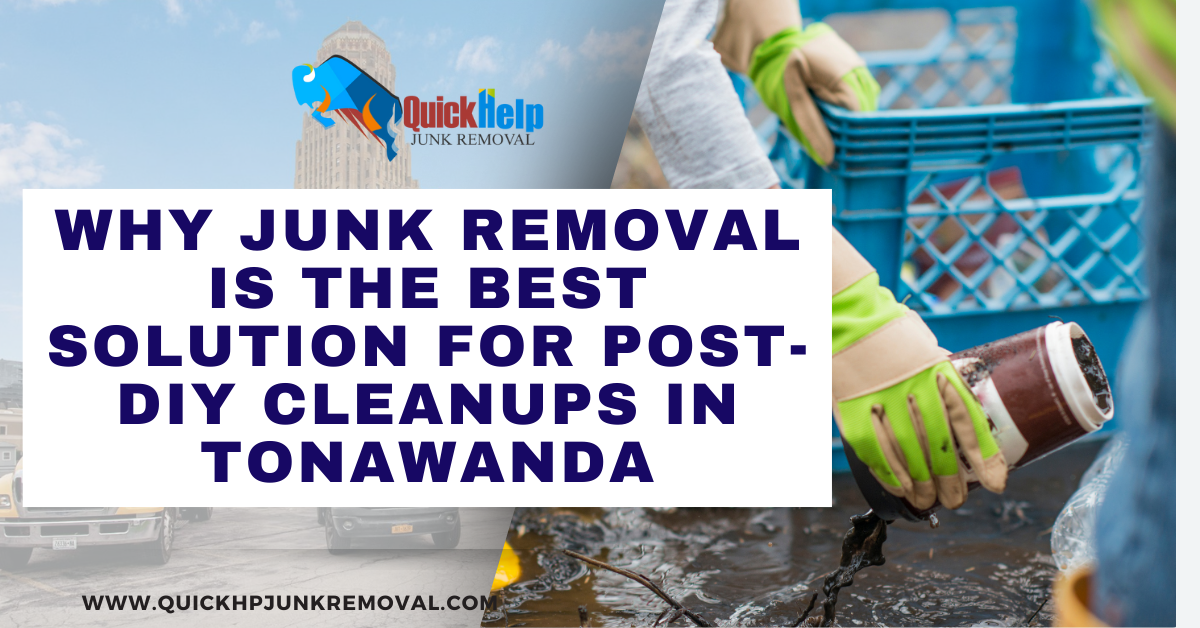 Why Junk Removal Is the Best Solution for Post-DIY Cleanups in Tonawanda