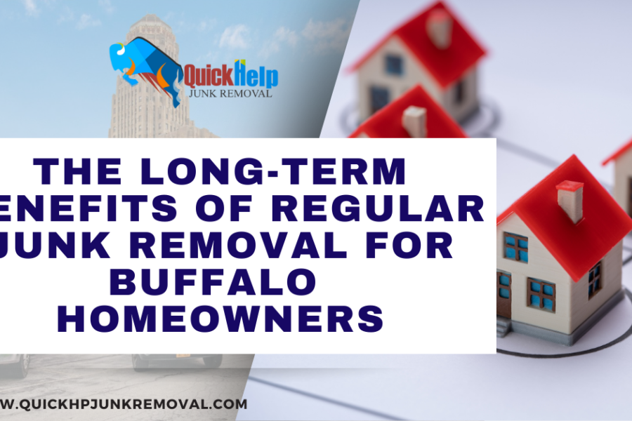 The Long-Term Benefits of Regular Junk Removal for Buffalo Homeowners