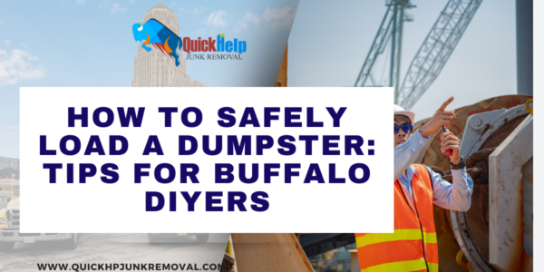 How to Safely Load a Dumpster: Tips for Buffalo DIYers