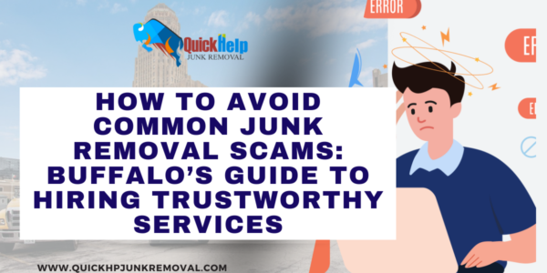 How to Avoid Common Junk Removal Scams: Buffalo’s Guide to Hiring Trustworthy Services