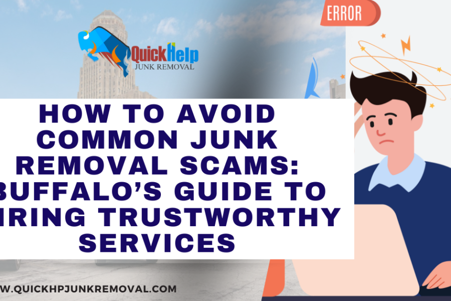 How to Avoid Common Junk Removal Scams: Buffalo’s Guide to Hiring Trustworthy Services