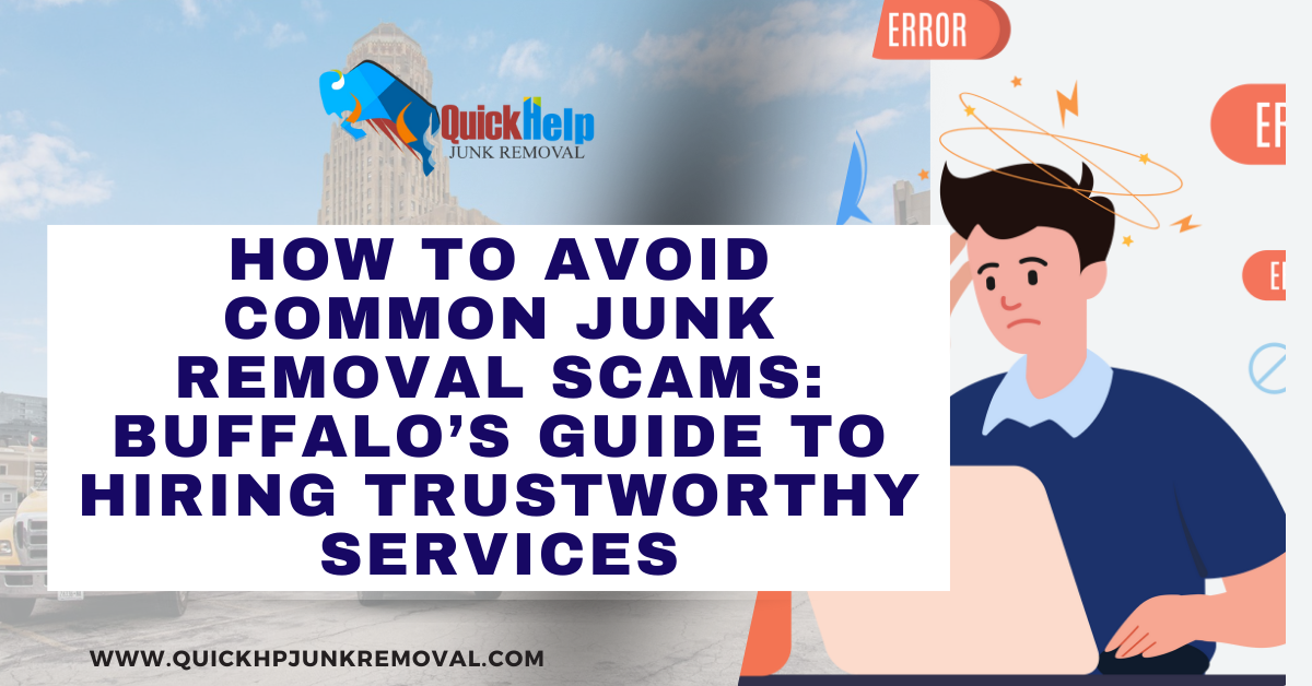 How to Avoid Common Junk Removal Scams: Buffalo’s Guide to Hiring Trustworthy Services