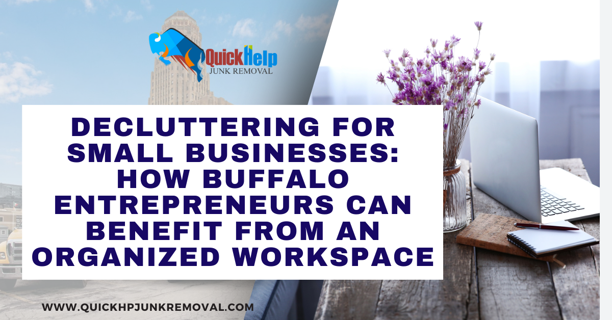 Decluttering for Small Businesses: How Buffalo Entrepreneurs Can Benefit from an Organized Workspace