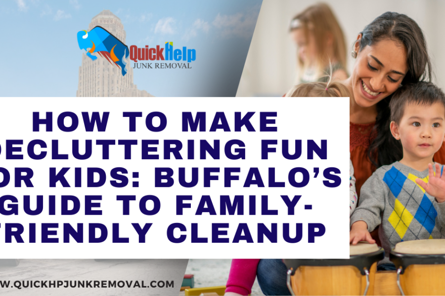 How to Make Decluttering Fun for Kids: Buffalo’s Guide to Family-Friendly Cleanup