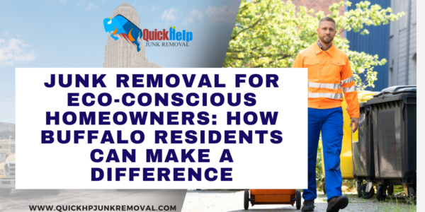 Junk Removal for Eco-Conscious Homeowners: How Buffalo Residents Can Make a Difference