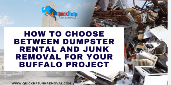 How to Choose Between Dumpster Rental and Junk Removal for Your Buffalo Project