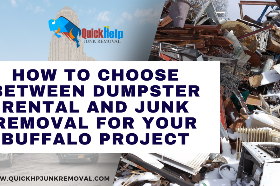 How to Choose Between Dumpster Rental and Junk Removal for Your Buffalo Project