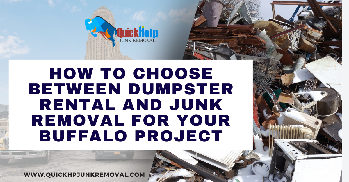 How to Choose Between Dumpster Rental and Junk Removal for Your Buffalo Project