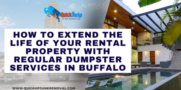 How to Extend the Life of Your Rental Property with Regular Dumpster Services in Buffalo