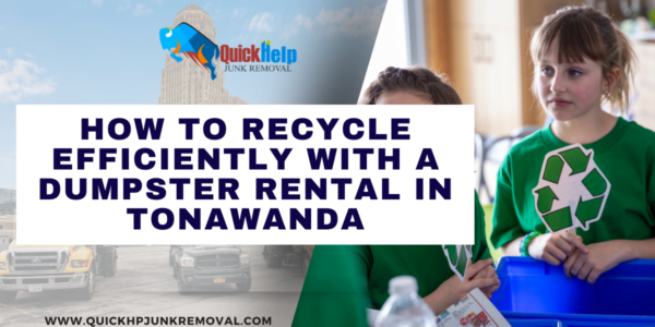 How to Recycle Efficiently with a Dumpster Rental in Tonawanda