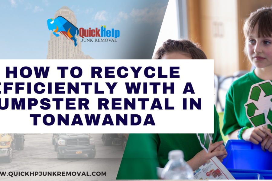 How to Recycle Efficiently with a Dumpster Rental in Tonawanda