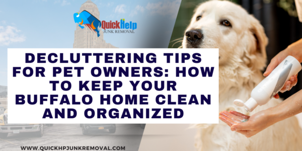 Decluttering Tips for Pet Owners: How to Keep Your Buffalo Home Clean and Organized