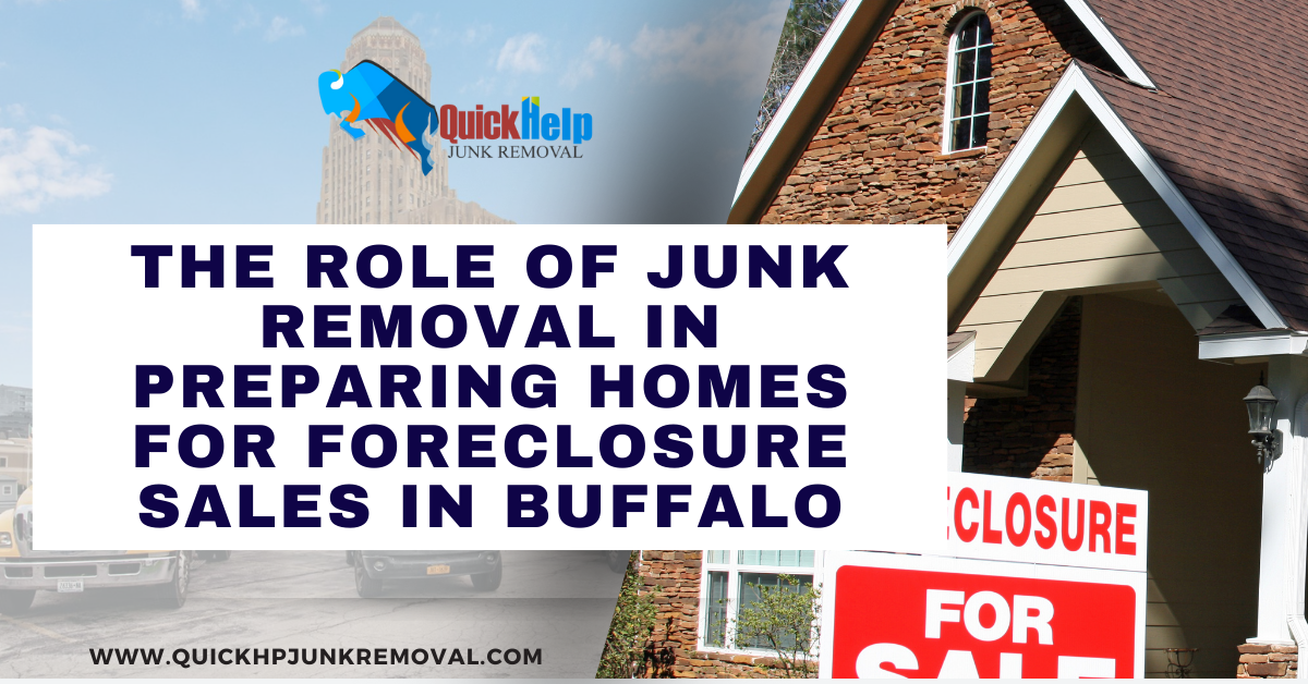 The Role of Junk Removal in Preparing Homes for Foreclosure Sales in Buffalo