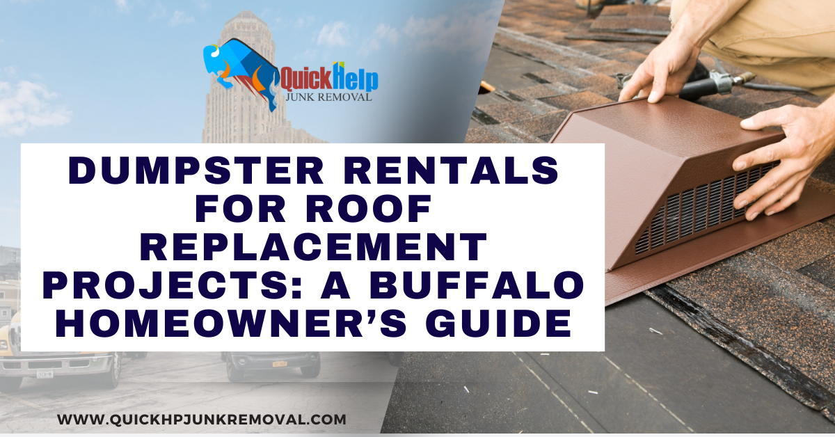 Dumpster Rentals for Roof Replacement Projects: A Buffalo Homeowner’s Guide