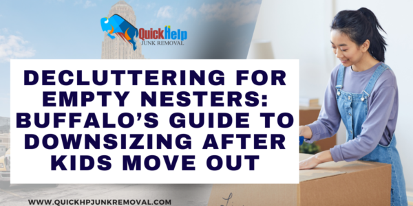 Decluttering for Empty Nesters: Buffalo’s Guide to Downsizing After Kids Move Out