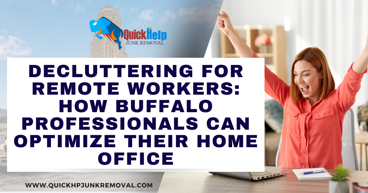 Decluttering for Remote Workers: How Buffalo Professionals Can Optimize Their Home Office