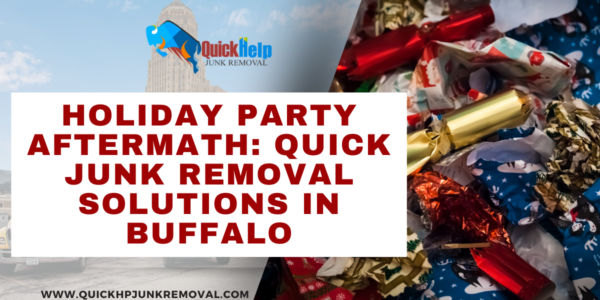 Holiday Party Aftermath: Quick Junk Removal Solutions in Buffalo