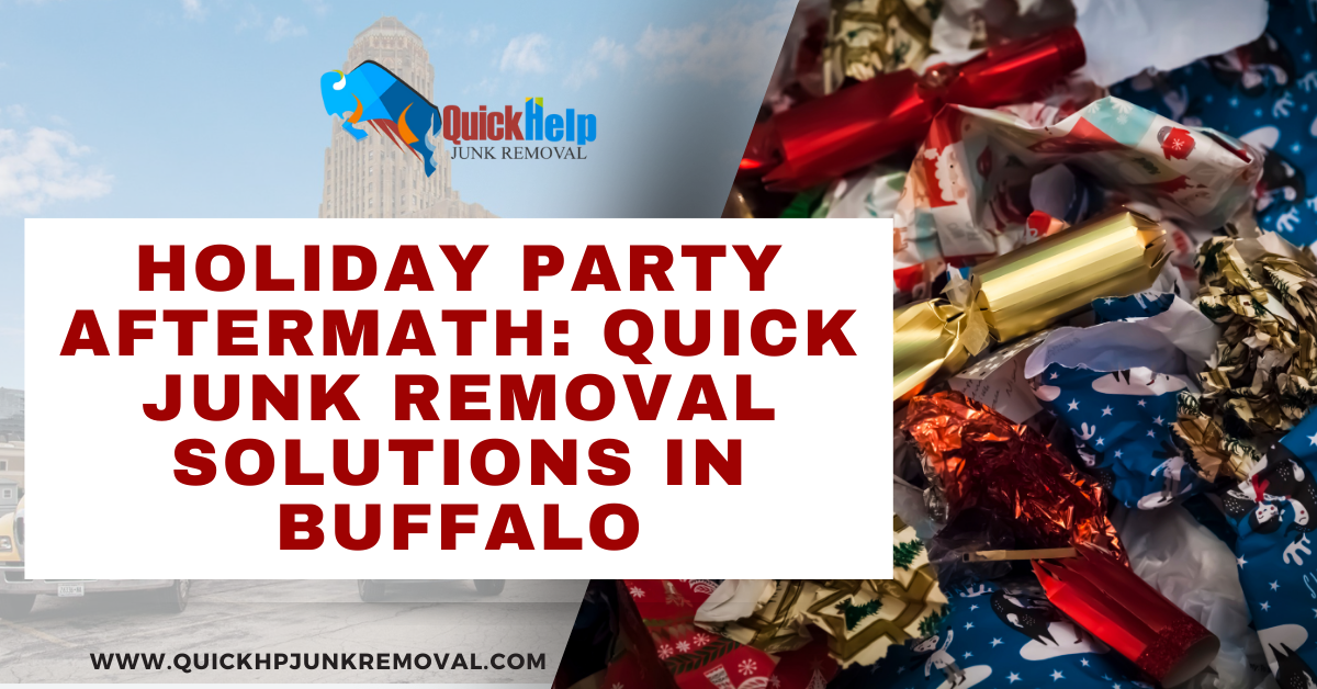 Holiday Party Aftermath: Quick Junk Removal Solutions in Buffalo