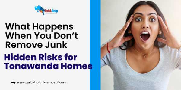 What Happens When You Don’t Remove Junk: Hidden Risks for Tonawanda Homes