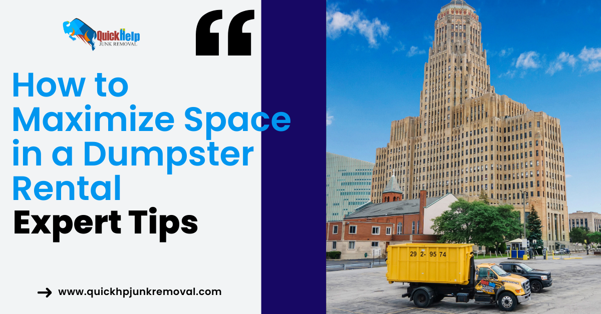 How to Maximize Space in a Dumpster Rental: Expert Tips